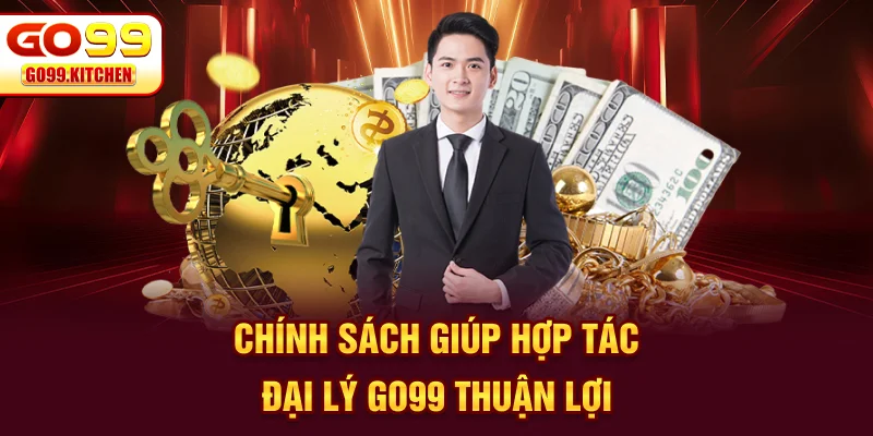 Chính sách giúp hợp tác đại lý GO99 thuận lợi