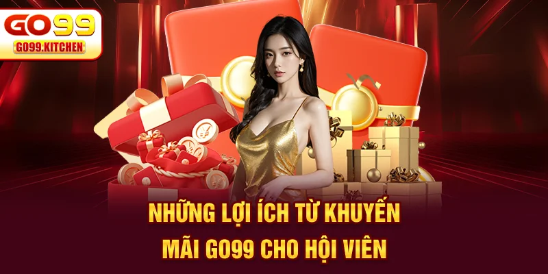 Những lợi ích từ khuyến mãi GO99 cho hội viên